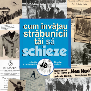 Istoria Schiului Românesc - a cincea carte din seria Străbunicii